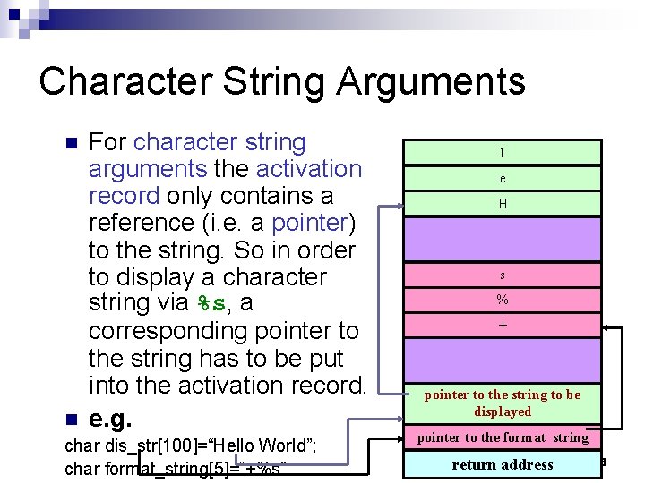 Character String Arguments n n For character string arguments the activation record only contains