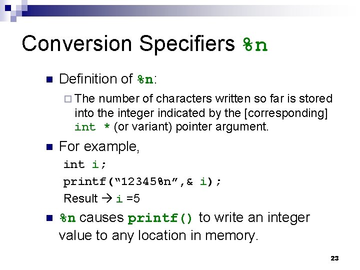 Conversion Specifiers %n n Definition of %n: ¨ The number of characters written so