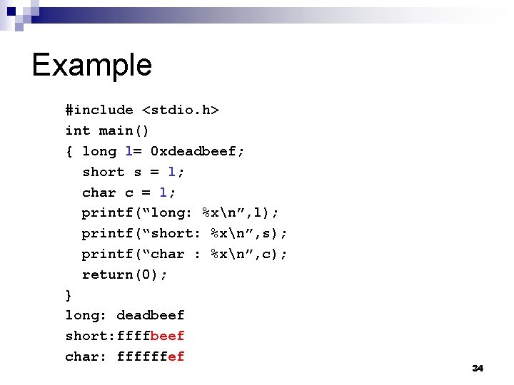 Example #include <stdio. h> int main() { long l= 0 xdeadbeef; short s =