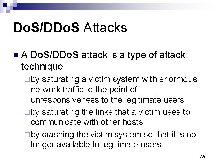 Do. S/DDo. S Attacks n A Do. S/DDo. S attack is a type of