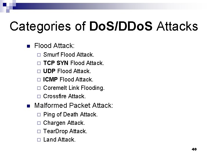 Categories of Do. S/DDo. S Attacks n Flood Attack: ¨ ¨ ¨ n Smurf