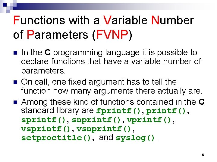 Functions with a Variable Number of Parameters (FVNP) n n n In the C