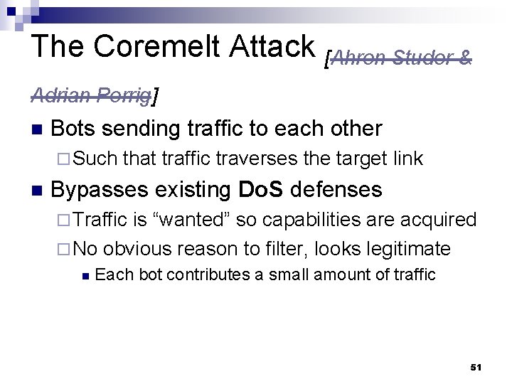 The Coremelt Attack [Ahren Studer & Adrian Perrig] n Bots sending traffic to each