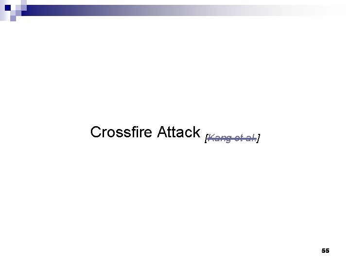 Crossfire Attack [Kang et al. ] 55 