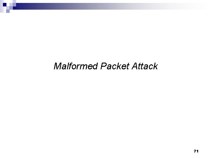 Malformed Packet Attack 71 