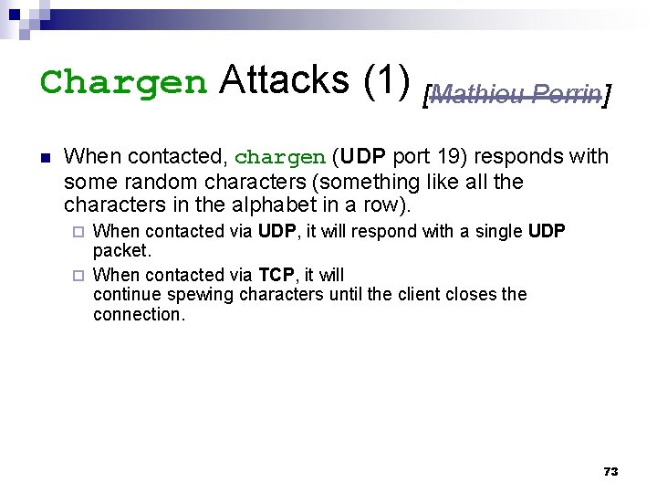 Chargen Attacks (1) [Mathieu Perrin] n When contacted, chargen (UDP port 19) responds with