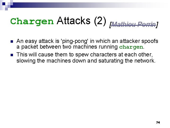 Chargen Attacks (2) [Mathieu Perrin] n n An easy attack is 'ping-pong' in which