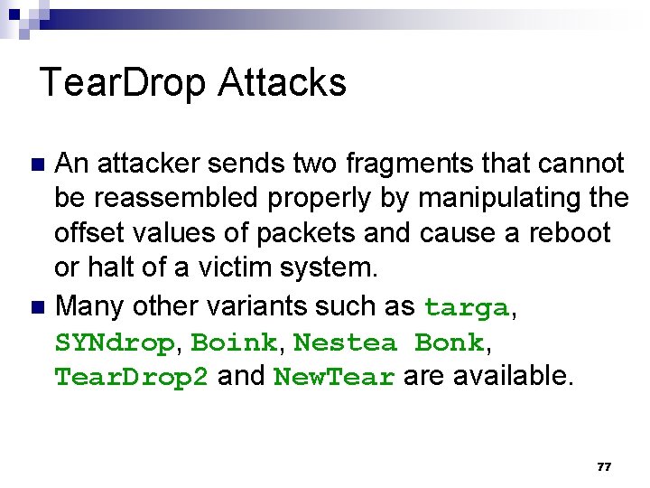 Tear. Drop Attacks An attacker sends two fragments that cannot be reassembled properly by