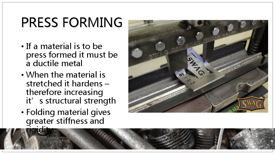 PRESS FORMING • If a material is to be press formed it must be