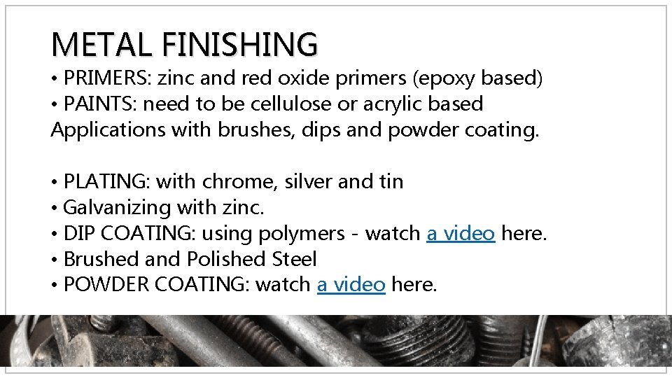 METAL FINISHING • PRIMERS: zinc and red oxide primers (epoxy based) • PAINTS: need