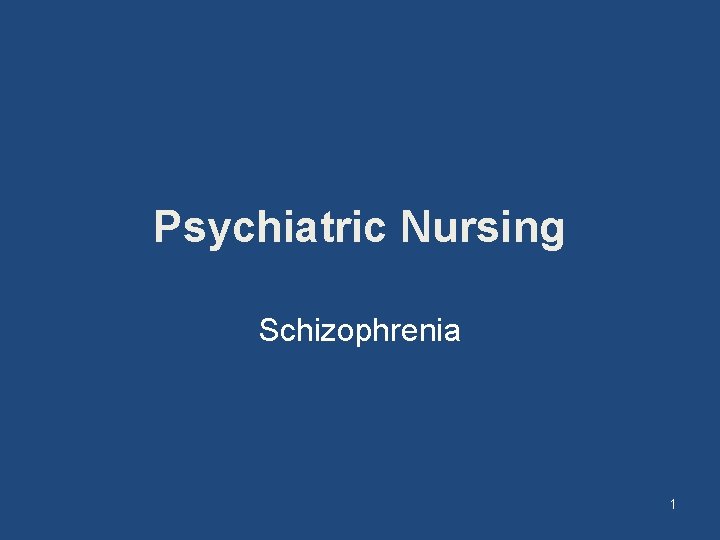 Psychiatric Nursing Schizophrenia 1 