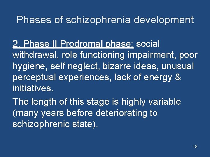 Phases of schizophrenia development 2. Phase II Prodromal phase: social withdrawal, role functioning impairment,