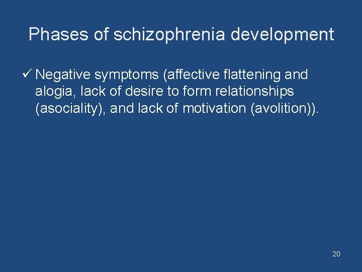 Phases of schizophrenia development ü Negative symptoms (affective flattening and alogia, lack of desire