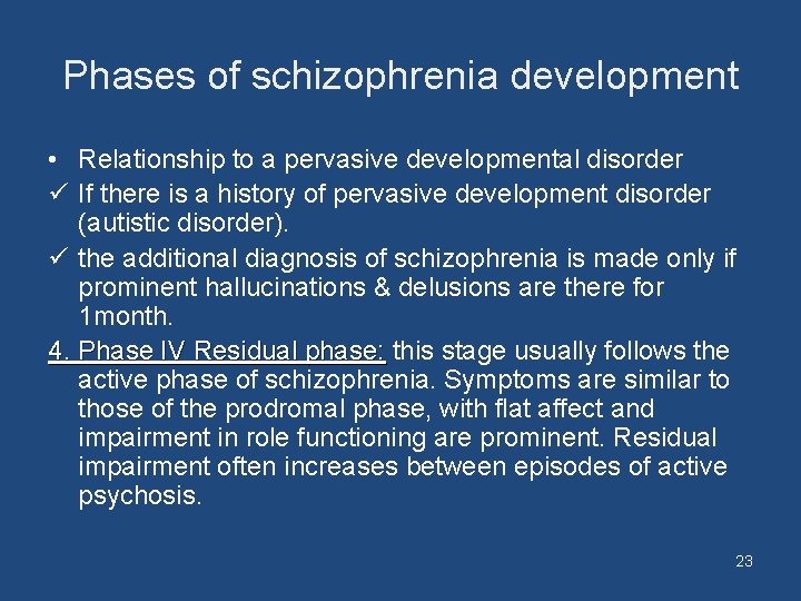 Phases of schizophrenia development • Relationship to a pervasive developmental disorder ü If there