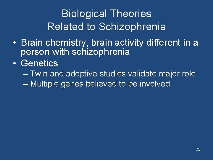 Biological Theories Related to Schizophrenia • Brain chemistry, brain activity different in a person