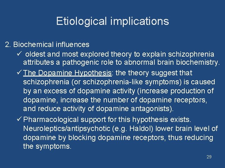 Etiological implications 2. Biochemical influences ü oldest and most explored theory to explain schizophrenia