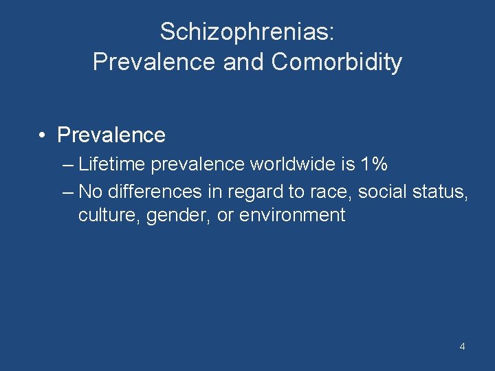 Schizophrenias: Prevalence and Comorbidity • Prevalence – Lifetime prevalence worldwide is 1% – No
