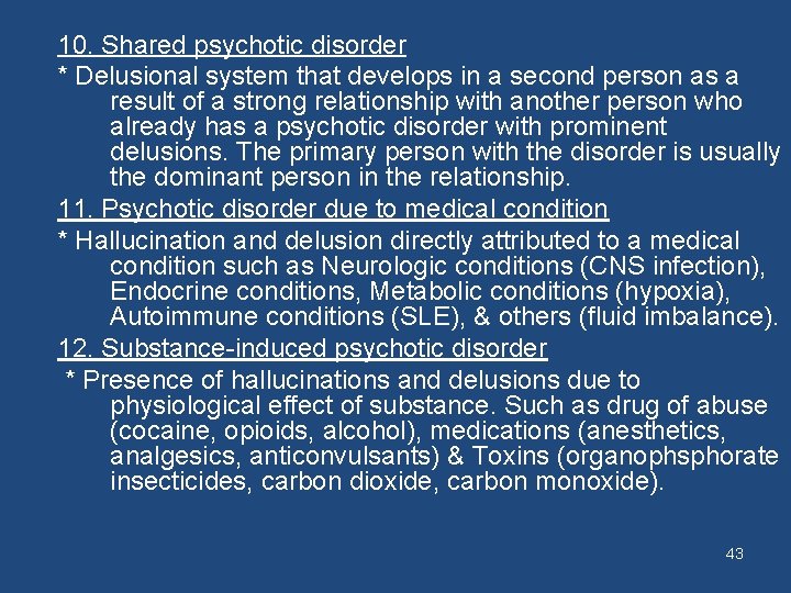 10. Shared psychotic disorder * Delusional system that develops in a second person as