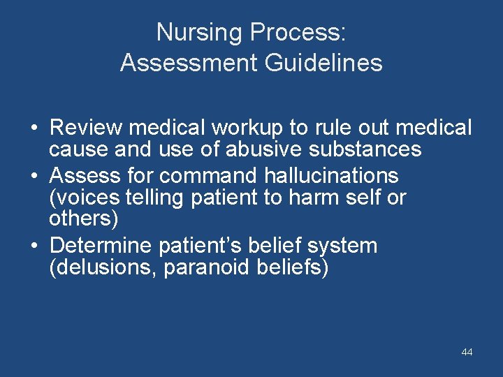 Nursing Process: Assessment Guidelines • Review medical workup to rule out medical cause and