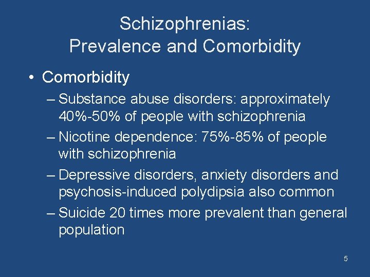 Schizophrenias: Prevalence and Comorbidity • Comorbidity – Substance abuse disorders: approximately 40%-50% of people