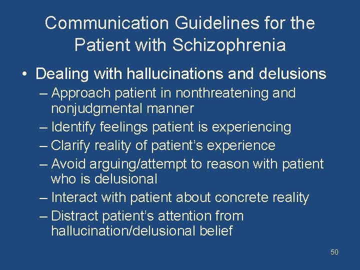 Communication Guidelines for the Patient with Schizophrenia • Dealing with hallucinations and delusions –