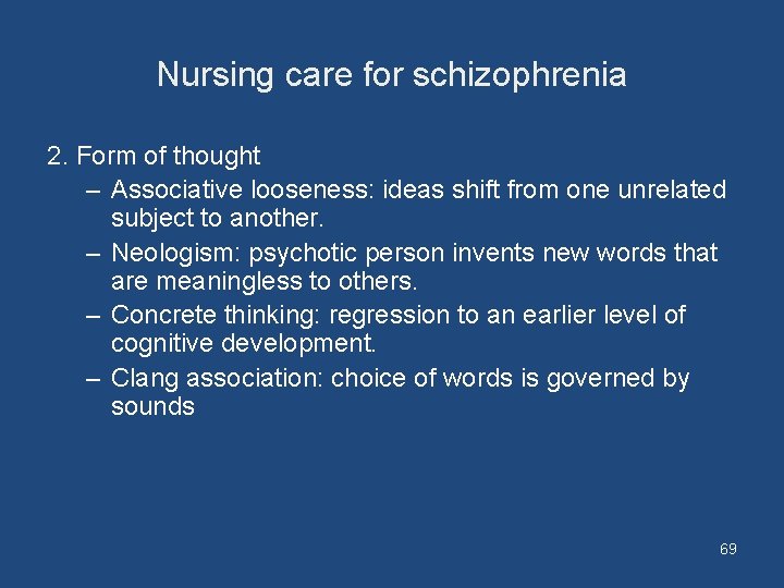 Nursing care for schizophrenia 2. Form of thought – Associative looseness: ideas shift from