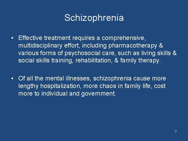 Schizophrenia • Effective treatment requires a comprehensive, multidisciplinary effort, including pharmacotherapy & various forms