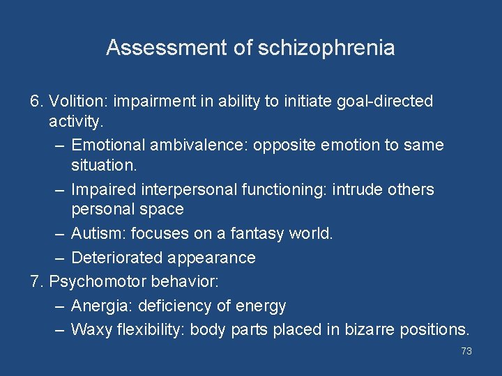 Assessment of schizophrenia 6. Volition: impairment in ability to initiate goal-directed activity. – Emotional