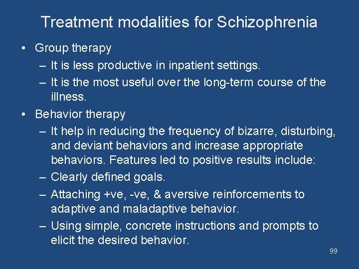 Treatment modalities for Schizophrenia • Group therapy – It is less productive in inpatient