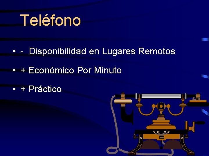 Teléfono • - Disponibilidad en Lugares Remotos • + Económico Por Minuto • +