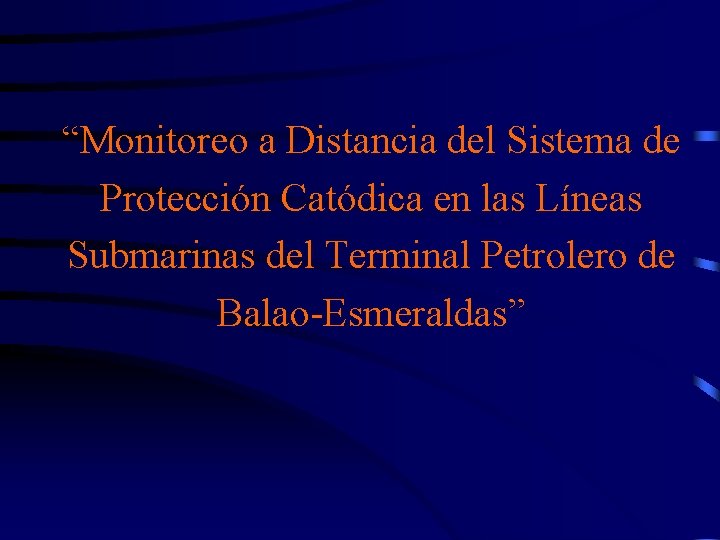 “Monitoreo a Distancia del Sistema de Protección Catódica en las Líneas Submarinas del Terminal