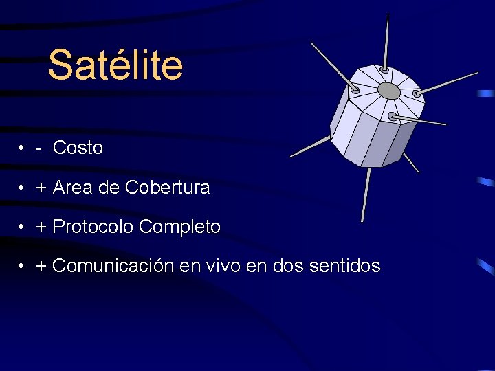 Satélite • - Costo • + Area de Cobertura • + Protocolo Completo •