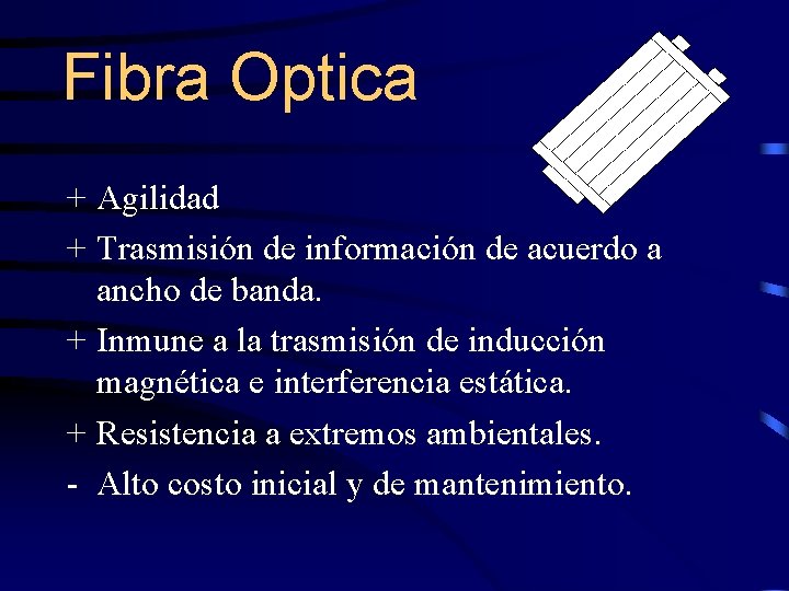 Fibra Optica + Agilidad + Trasmisión de información de acuerdo a ancho de banda.