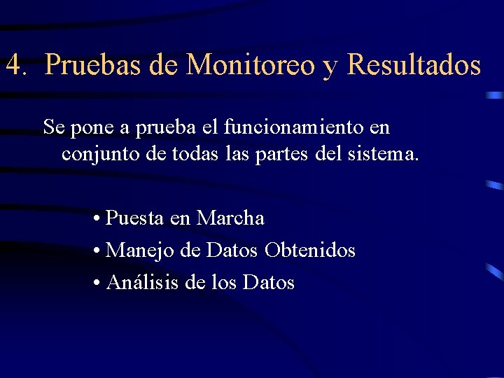 4. Pruebas de Monitoreo y Resultados Se pone a prueba el funcionamiento en conjunto