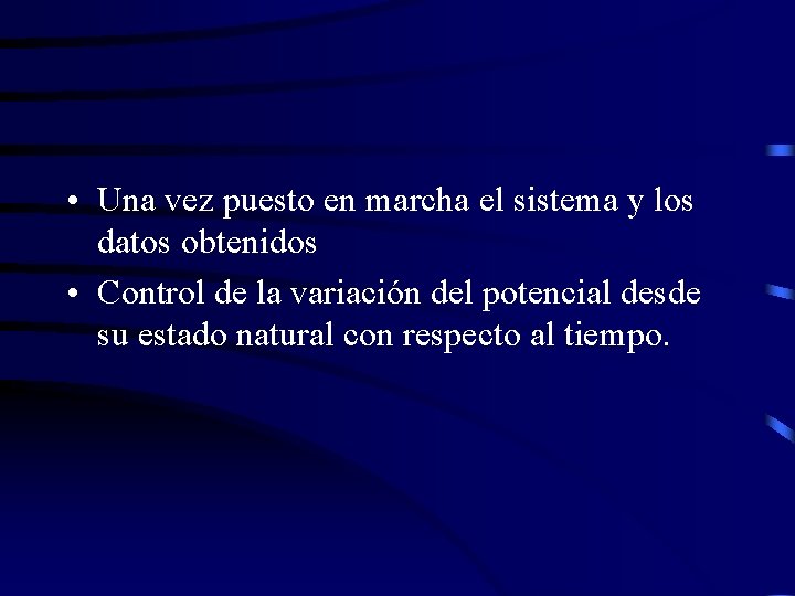  • Una vez puesto en marcha el sistema y los datos obtenidos •