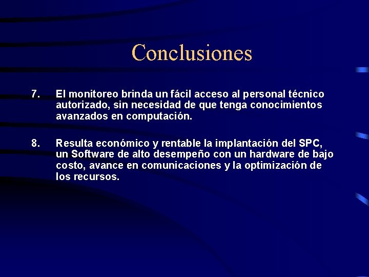  Conclusiones 7. El monitoreo brinda un fácil acceso al personal técnico autorizado, sin