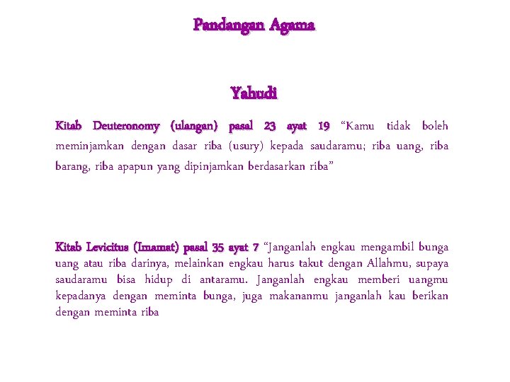 Pandangan Agama Yahudi Kitab Deuteronomy (ulangan) pasal 23 ayat 19 “Kamu tidak boleh meminjamkan