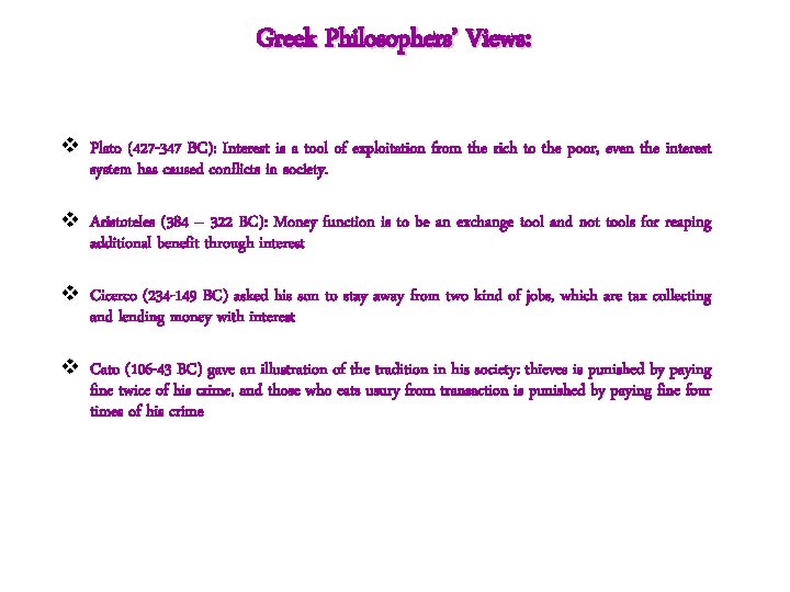 Greek Philosophers’ Views: v Plato (427 -347 BC): Interest is a tool of exploitation