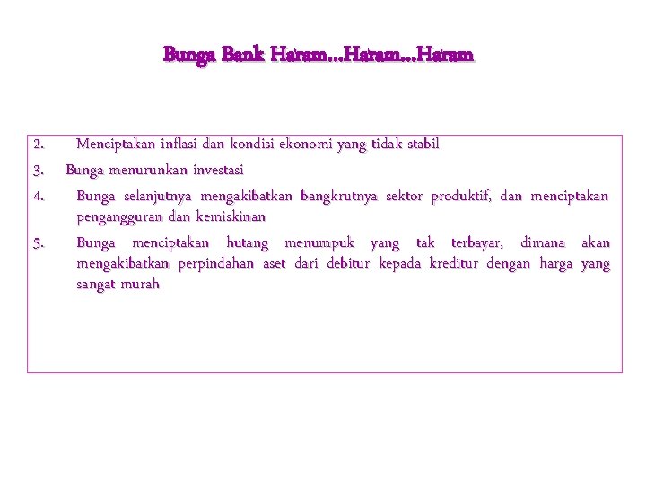 Bunga Bank Haram…Haram 2. Menciptakan inflasi dan kondisi ekonomi yang tidak stabil 3. Bunga