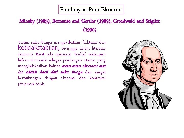 Pandangan Para Ekonom Minsky (1985), Bernante and Gertler (1989), Greedwald and Stiglizt (1990) Sistim