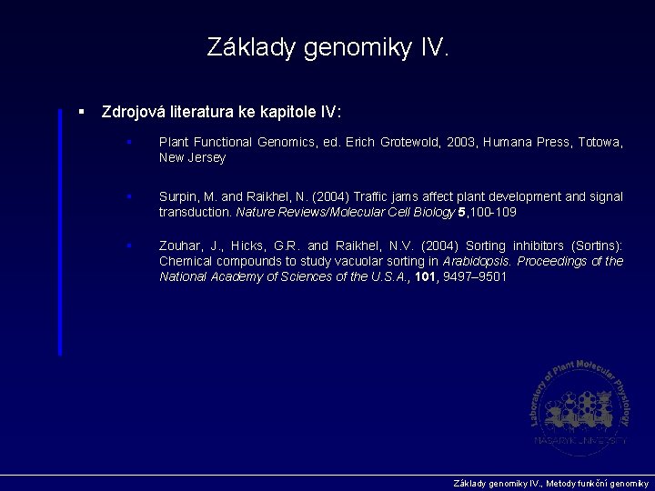 Základy genomiky IV. § Zdrojová literatura ke kapitole IV: § Plant Functional Genomics, ed.