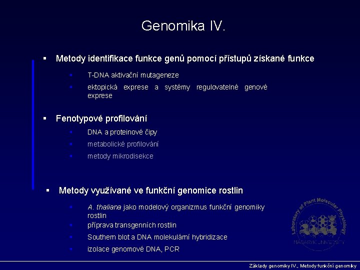 Genomika IV. § § § Metody identifikace funkce genů pomocí přístupů získané funkce §