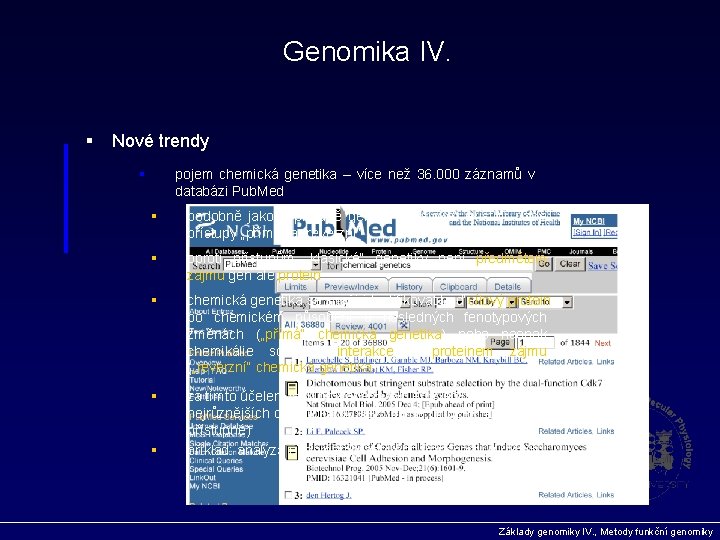 Genomika IV. § Nové trendy § pojem chemická genetika – více než 36. 000