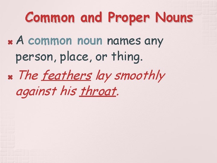 Common and Proper Nouns A common noun names any person, place, or thing. The