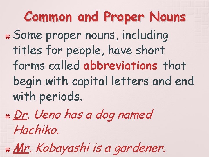 Common and Proper Nouns Some proper nouns, including titles for people, have short forms