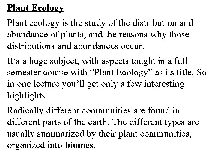 Plant Ecology Plant ecology is the study of the distribution and abundance of plants,