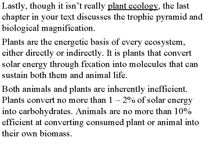 Lastly, though it isn’t really plant ecology, the last chapter in your text discusses