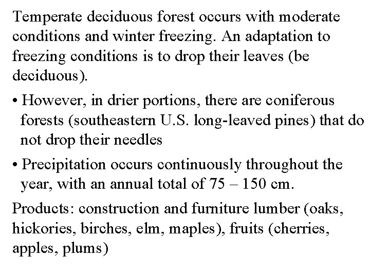 Temperate deciduous forest occurs with moderate conditions and winter freezing. An adaptation to freezing