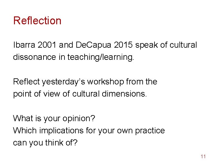 Reflection Ibarra 2001 and De. Capua 2015 speak of cultural dissonance in teaching/learning. Reflect