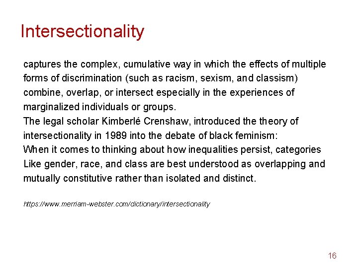 Intersectionality captures the complex, cumulative way in which the effects of multiple forms of